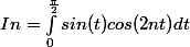 In=\int_{0}^{\frac{\pi}{2}}{sin(t)cos(2nt) dt}